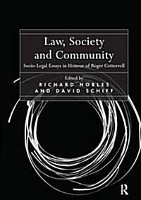 Law, Society and Community : Socio-Legal Essays in Honour of Roger Cotterrell (Paperback)