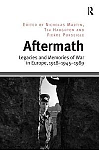 Aftermath : Legacies and Memories of War in Europe, 1918–1945–1989 (Paperback)