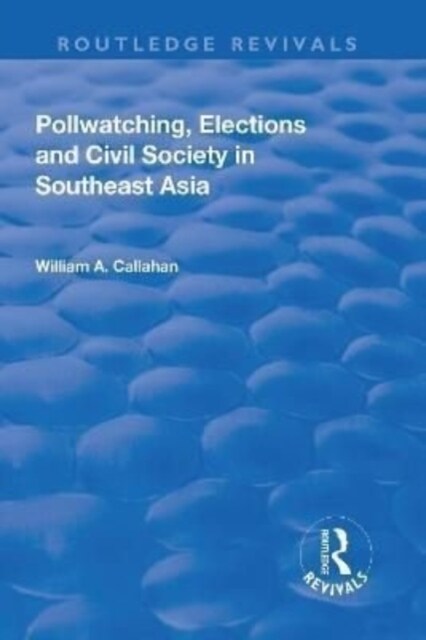 Pollwatching, Elections and Civil Society in Southeast Asia (Hardcover)