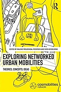 Exploring Networked Urban Mobilities : Theories, Concepts, Ideas (Hardcover)