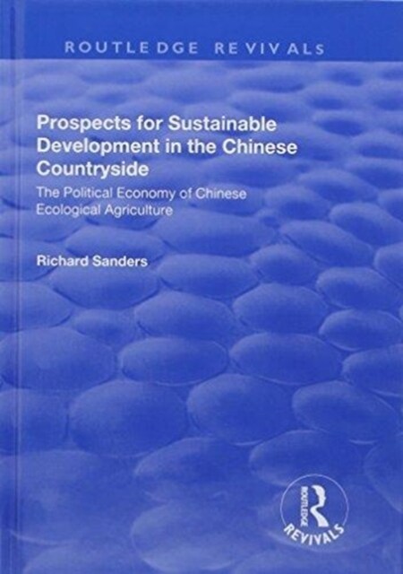 Prospects for Sustainable Development in the Chinese Countryside : The Political Economy of Chinese Ecological Agriculture (Hardcover)