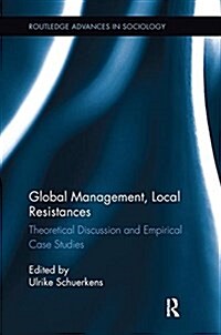 Global Management, Local Resistances : Theoretical Discussion and Empirical Case Studies (Paperback)