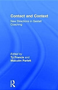 Contact and Context : New Directions in Gestalt Coaching (Hardcover)