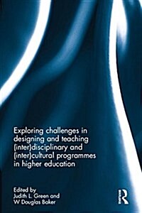 Interdisciplinary and Intercultural Programmes in Higher Education : Exploring Challenges in Designing and Teaching (Hardcover)