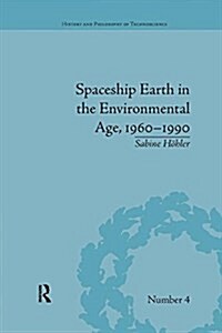 Spaceship Earth in the Environmental Age, 1960–1990 (Paperback)