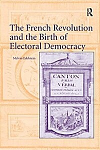 The French Revolution and the Birth of Electoral Democracy (Paperback)