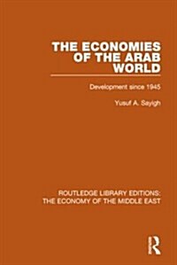 The Economies of the Arab World (RLE Economy of Middle East) : Development since 1945 (Paperback)