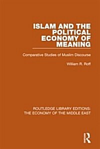 Islam and the Political Economy of Meaning : Comparative Studies of Muslim Discourse (Paperback)