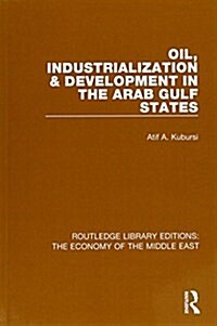 Oil, Industrialization & Development in the Arab Gulf States (RLE Economy of Middle East) (Paperback)