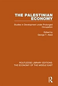 The Palestinian Economy : Studies in Development under Prolonged Occupation (Paperback)