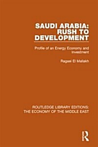 Saudi Arabia: Rush to Development : Profile of an Energy Economy and Investment (Paperback)