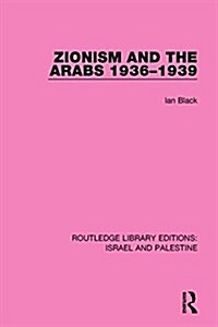 Zionism and the Arabs, 1936-1939 (Paperback)