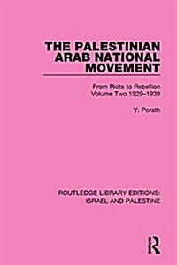 The Palestinian Arab National Movement, 1929-1939 : From Riots to Rebellion (Paperback)