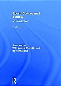 Sport, Culture and Society : An introduction (Hardcover, 3 ed)
