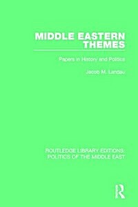 Middle Eastern Themes : Papers in History and Politics (Paperback)