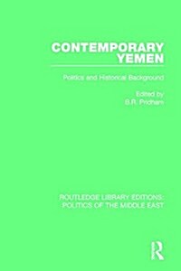 Contemporary Yemen : Politics and Historical Background (Paperback)