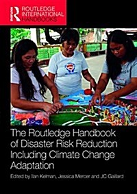 The Routledge Handbook of Disaster Risk Reduction Including Climate Change Adaptation (Hardcover)