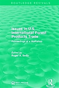 Issues in U.S International Forest Products Trade : Proceedings of a Workshop (Paperback)