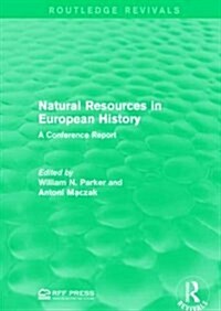 Natural Resources in European History : A Conference Report (Paperback)