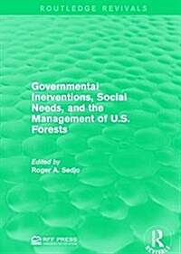 Governmental Inerventions, Social Needs, and the Management of U.S. Forests (Paperback)