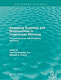 Assessing Surprises and Nonlinearities in Greenhouse Warming : Proceedings of an Interdisciplinary Workshop (Paperback)