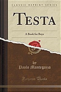 Testa: A Book for Boys (Classic Reprint) (Paperback)