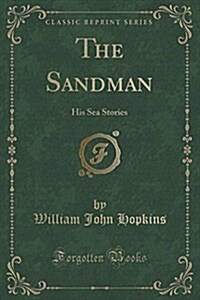 The Sandman: His Sea Stories (Classic Reprint) (Paperback)