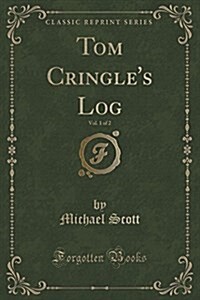 Tom Cringles Log, Vol. 1 of 2 (Classic Reprint) (Paperback)