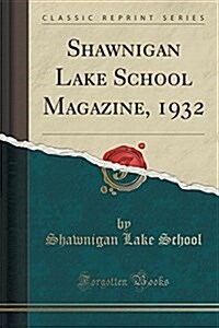 Shawnigan Lake School Magazine, 1932 (Classic Reprint) (Paperback)