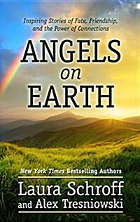 Angels on Earth: Inspiring Stories of Fate, Friendship, and the Power of Connections (Hardcover)