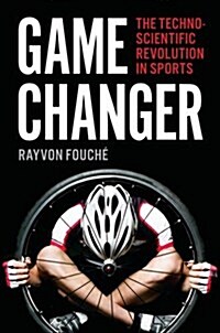 Game Changer: The Technoscientific Revolution in Sports (Hardcover)