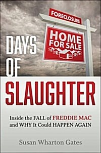 Days of Slaughter: Inside the Fall of Freddie Mac and Why It Could Happen Again (Hardcover)
