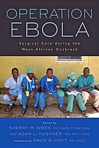 Operation Ebola: Surgical Care During the West African Outbreak (Paperback)
