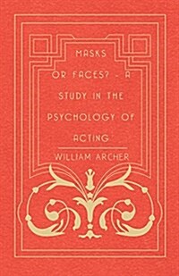 Masks or Faces? - A Study in the Psychology of Acting (Paperback)