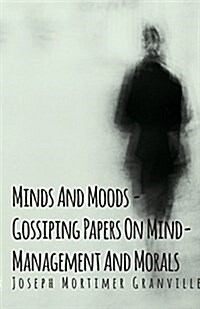 Minds and Moods - Gossiping Papers on Mind-Management and Morals (Paperback)
