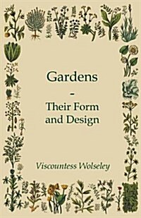 Gardens - Their Form and Design (Paperback)