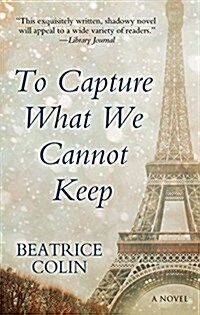 To Capture What We Cannot Keep (Hardcover)