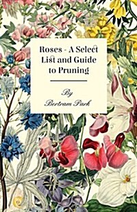 Roses - A Select List and Guide to Pruning (Paperback)