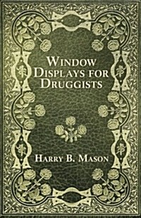 Window Displays for Druggists (Paperback)