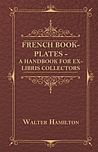 French Book-Plates - A Handbook for Ex-Libris Collectors (Paperback)