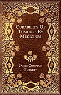 Curability of Tumours by Medicines (Paperback)