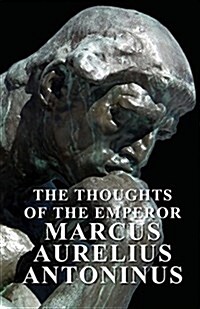 The Thoughts of the Emperor Marcus Aurelius Antoninus (Paperback)