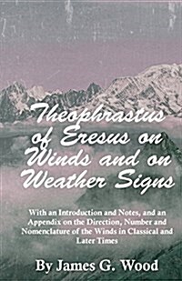 Theophrastus of Eresus on Winds and on Weather Signs (Paperback)