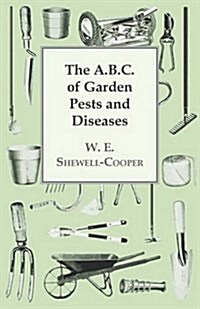The A.B.C. of Garden Pests and Diseases (Paperback)