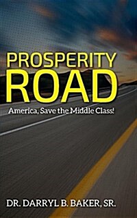 Prosperity Road: America, Save the Middle Class! (Hardcover)