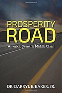 Prosperity Road: America, Save the Middle Class! (Paperback)