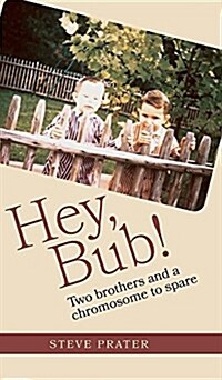 Hey, Bub!: Two Brothers and a Chromosome to Spare (Hardcover)