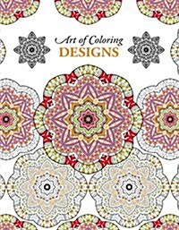 Art of Coloring Designs (Paperback)