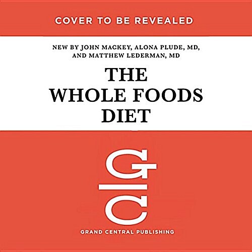 The Whole Foods Diet Lib/E: The Lifesaving Plan for Health and Longevity (Audio CD)