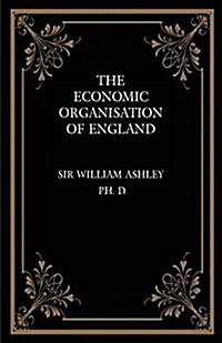 The Economic Organisation of England (Paperback)